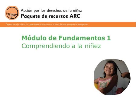 Módulo de Fundamentos 1  Comprendiendo a la niñez