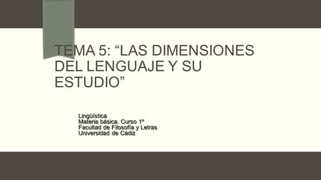 Tema 5: “Las dimensiones del lenguaje y su estudio”