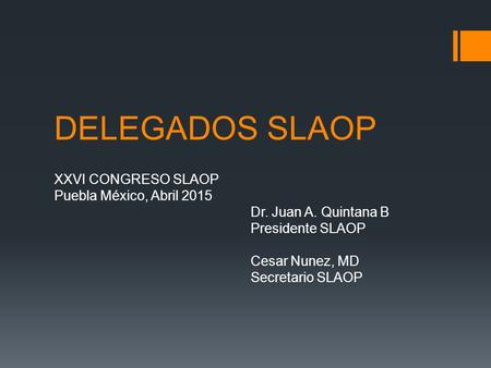 DELEGADOS SLAOP XXVI CONGRESO SLAOP Puebla México, Abril 2015