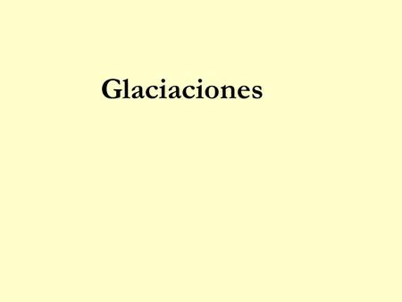 Glaciaciones.