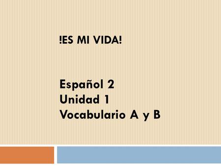 Español 2 Unidad 1 Vocabulario A y B