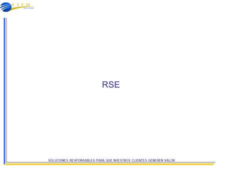 SOLUCIONES RESPONSABLES PARA QUE NUESTROS CLIENTES GENEREN VALOR