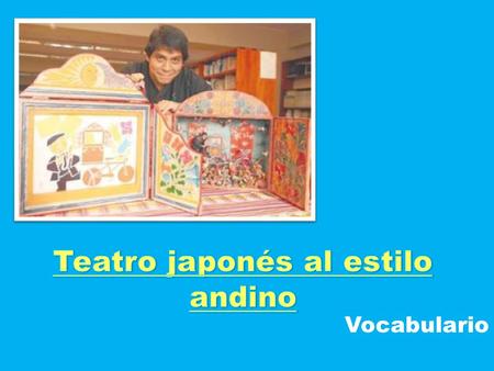 Vocabulario. la madera “El Kamishibai es un pequeño teatro de madera”