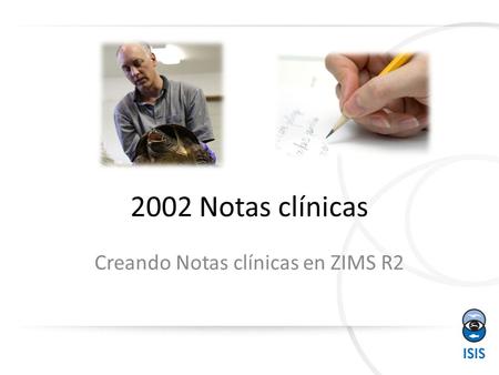 2002 Notas clínicas Creando Notas clínicas en ZIMS R2.