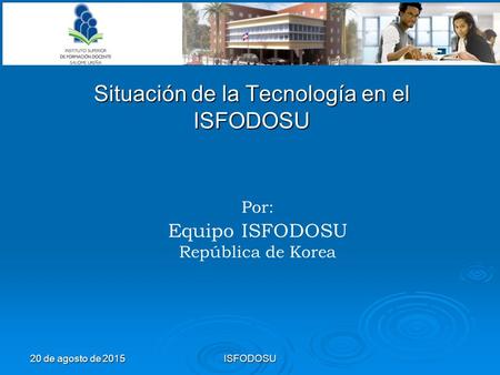 20 de agosto de 201520 de agosto de 201520 de agosto de 201520 de agosto de 201520 de agosto de 2015ISFODOSU Situación de la Tecnología en el ISFODOSU.