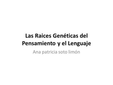Las Raices Genéticas del Pensamiento y el Lenguaje