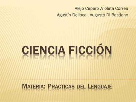Alejo Cepero,Violeta Correa Agustín Delloca, Augusto Di Bastiano.