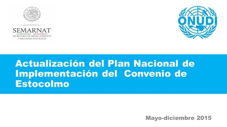 Actualización del Plan Nacional de Implementación del Convenio de Estocolmo Mayo-diciembre 2015.