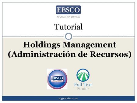 Support.ebsco.com Tutorial Holdings Management (Administración de Recursos)