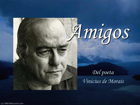 Amigos Del poeta Vinicius de Morais.