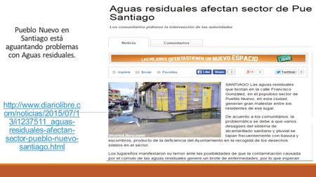 Pueblo Nuevo en Santiago está aguantando problemas con Aguas residuales.  om/noticias/2015/07/1 3/i1237511_aguas- residuales-afectan-