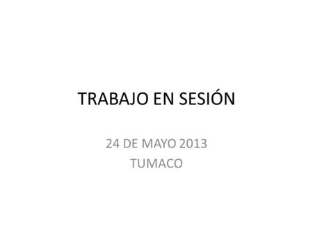 TRABAJO EN SESIÓN 24 DE MAYO 2013 TUMACO. Evidenciar nuestros referentes Hechos de mayor felicidad en su vida desde sus roles como hija, tía, hermana,