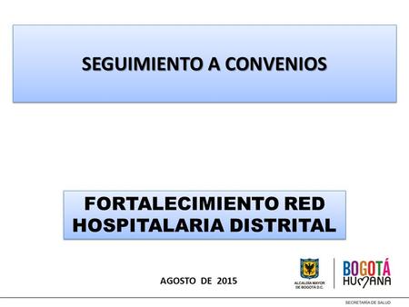 SEGUIMIENTO A CONVENIOS FORTALECIMIENTO RED HOSPITALARIA DISTRITAL