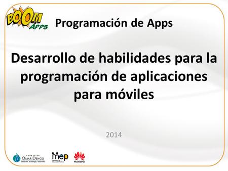 Programación de Apps Desarrollo de habilidades para la programación de aplicaciones para móviles 2014.