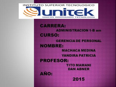 CARRERA: CURSO: NOMBRE: PROFESOR: AÑO: 2015 ADMINISTRACION 1-B am