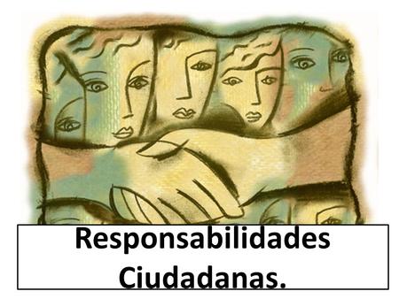 Responsabilidades Ciudadanas.