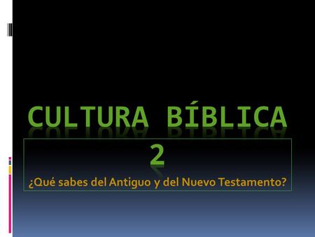 ¿Qué sabes del Antiguo y del Nuevo Testamento?