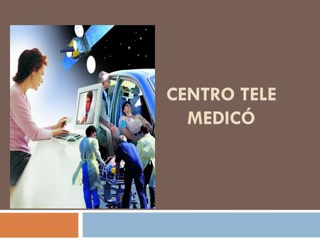 CENTRO TELE MEDICÓ. TELEMEDICINA GRUPO SALUDCOOP  El Grupo SaludCoop es pionera en la aplicación de esta tecnología en Colombia.  Actualmente, se ofrecen.