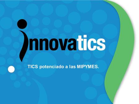 TICS potenciado a las MIPYMES.. Es una plataforma desarrollada por el MINEC para estimular el crecimiento y el desarrollo competitivo las Mipymes a través.