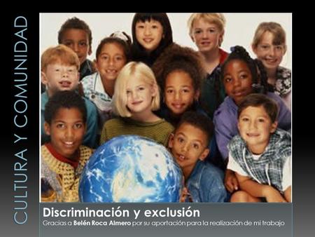 CULTURA Y COMUNIDAD Discriminación y exclusión