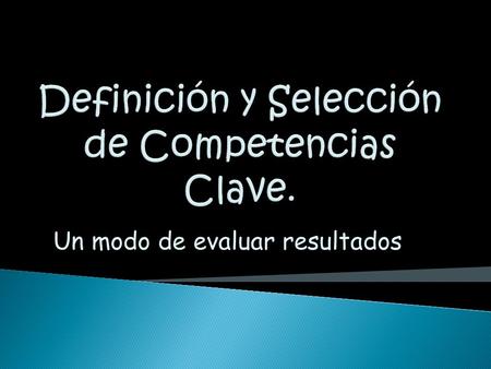 Un modo de evaluar resultados. EEn 1997 los países de la OCDE lanzaron el Programa para la Evaluación Internacional para Estudiantes (PISA). OOBJETIVO: