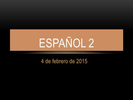 4 de febrero de 2015 ESPAÑOL 2. LA CAMPANA- HOY ES MIÉRCOLES EL 4 DE FEBRERO DE 2015 Escribe una lista de lugares interesantes en el estado de Utah.