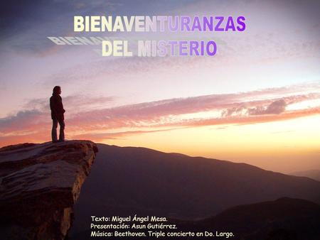 Texto: Miguel Ángel Mesa. Presentación: Asun Gutiérrez. Música: Beethoven. Triple concierto en Do. Largo.