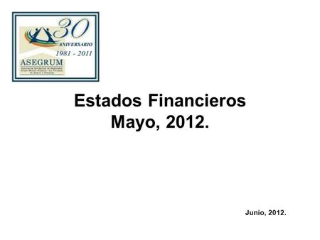 Estados Financieros Mayo, 2012. Junio, 2012.. Actividad mensual.