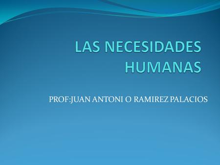 LAS NECESIDADES HUMANAS