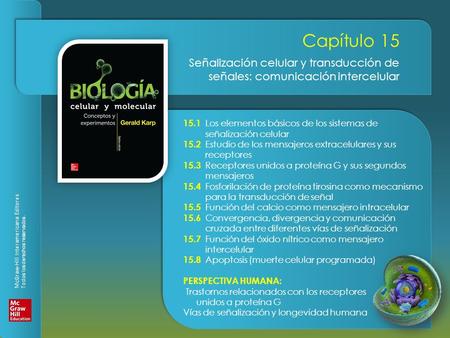 Capítulo 15 Señalización celular y transducción de señales: comunicación intercelular 15.1	Los elementos básicos de los sistemas de señalización celular.