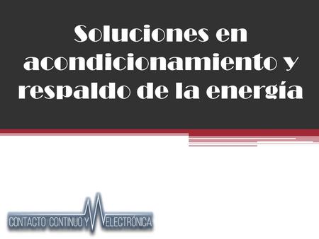 Soluciones en acondicionamiento y respaldo de la energía.