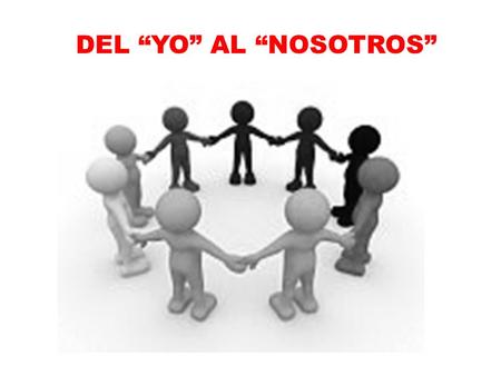 DEL “YO” AL “NOSOTROS”.