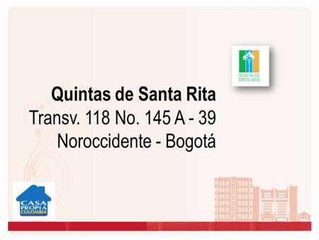 Quintas de Santa Rita Transv. 118 No. 145 A - 39 Noroccidente - Bogotá.