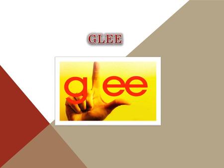 Es una serie de televisión cómica-musical emitida por la cadena FOX desde 2009. se ambienta en el Glee club “New Directions” de una escuela secundaria.