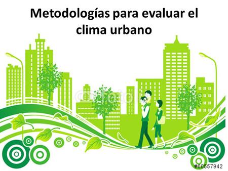 Metodologías para evaluar el clima urbano