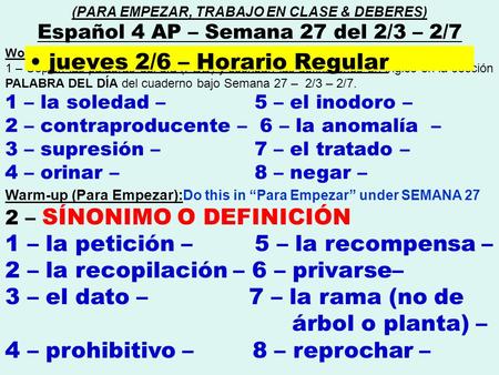 Word of the day (Palabra del día) : 1 – Copien las palabras del día (PDD) y escriban las definiciones en inglés en la sección PALABRA DEL DÍA del cuaderno.