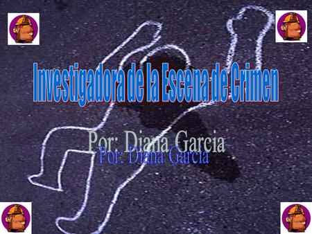 Investigadora de la escena de crimen era uno de los sueños que yo tenia desde pequeña. Empecé a ver el programa CSI: Miami y me encanto como los investigadores.