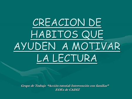 CREACION DE HABITOS QUE AYUDEN A MOTIVAR LA LECTURA