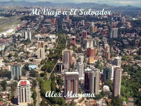 Mi Viaje a El Salvador Alex Mariona.