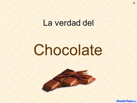 La verdad del Chocolate ﻙ. El chocolate se extrae de la chaucha de cacao Las chauchas son verduras.