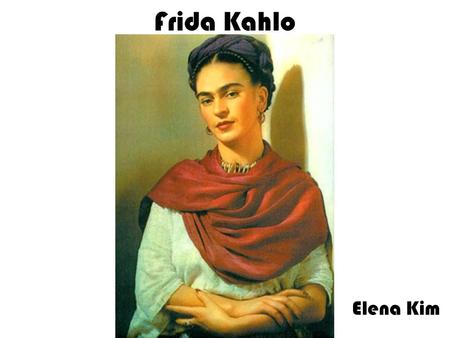 Frida Kahlo Elena Kim.