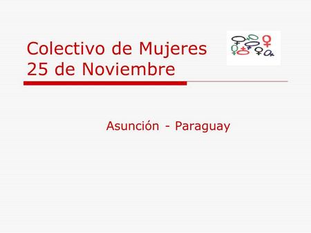 Colectivo de Mujeres 25 de Noviembre Asunción - Paraguay.