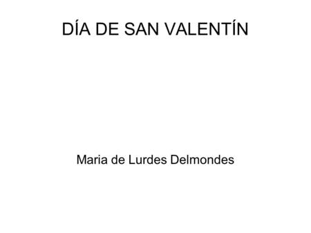 DÍA DE SAN VALENTÍN Maria de Lurdes Delmondes. Abrazo Te quiero beso regalo cariño corazón 14 de febrero romántico enamorado amor.