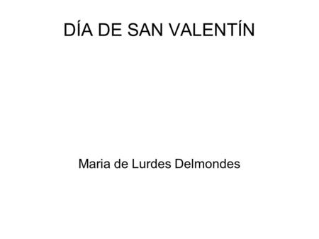 DÍA DE SAN VALENTÍN Maria de Lurdes Delmondes. Abrazo Te quiero beso regalo cariño corazón 14 de febrero romántico enamorado amor.