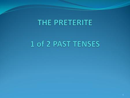 1 I went to the store. I bought a shirt. I paid in cash. 2 El Pretérito: is a past tense (“-ed”) talks about what happened is a completed action.