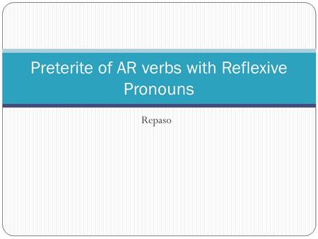 Repaso Preterite of AR verbs with Reflexive Pronouns.