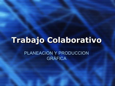 PLANEACION Y PRODUCCION GRÁFICA