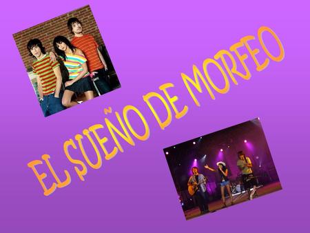 El Sueño de Morfeo es un grupo de música pop español formado en 2005. Esta compuesto por: -Raquel del Rosario (voz). -David Feito (guitarra acústica y.