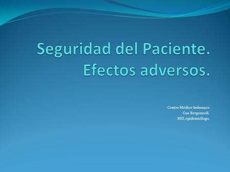 Centro Médico Imbanaco Gus Bergonzoli. MD, epidemiólogo.