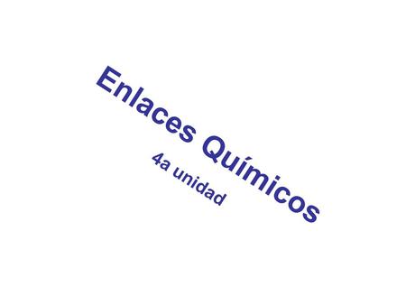 Enlaces Químicos 4a unidad.